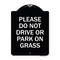 Signmission Please Do Not Drive or Park on Grass Heavy-Gauge Aluminum Sign, 24" x 18", BW-1824-23292 A-DES-BW-1824-23292 - alternate 1